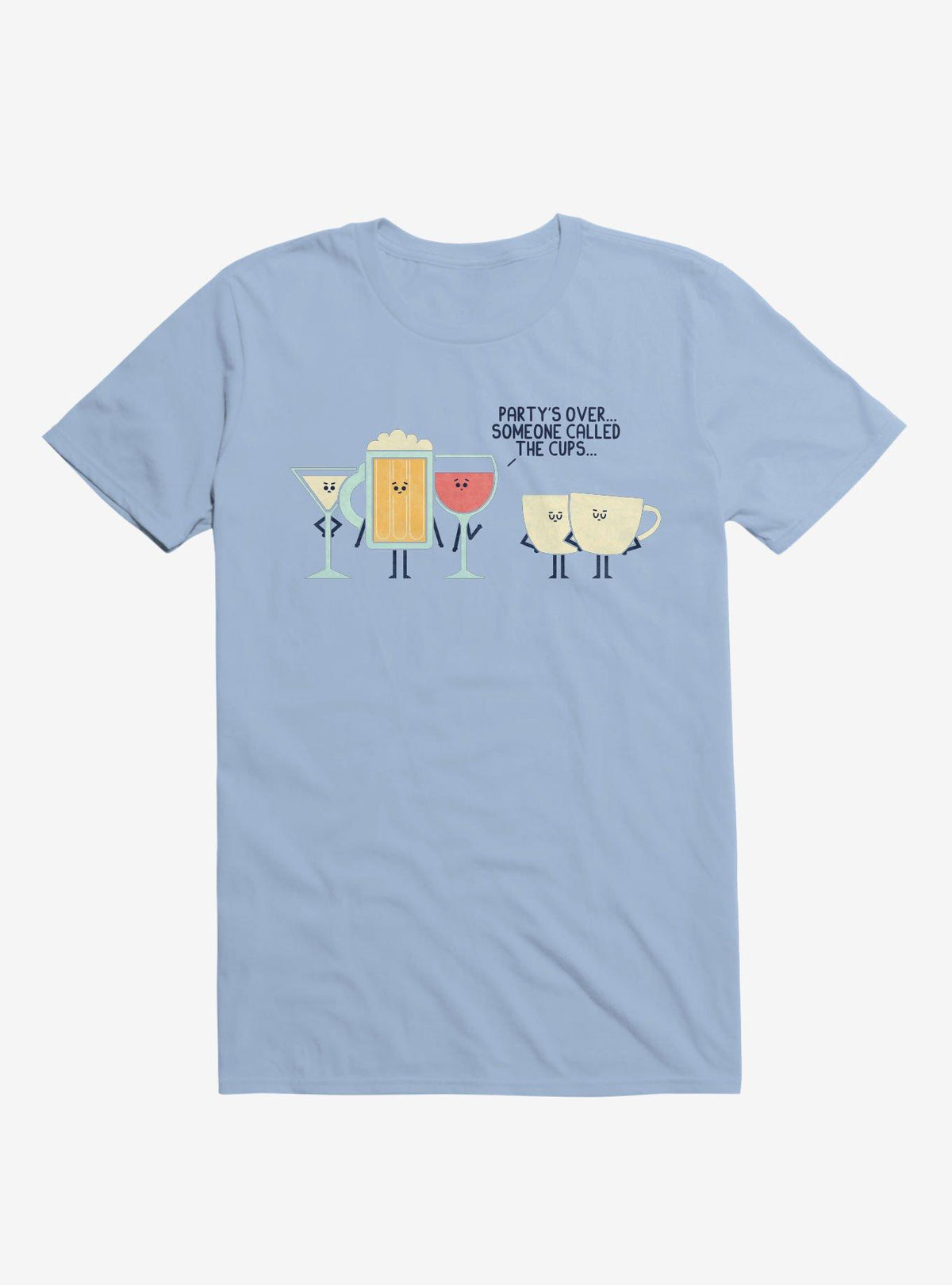 Party s Over Someone Called The Cups Light Blue T Shirt T Shirt Comfort Fit Best Seller Look