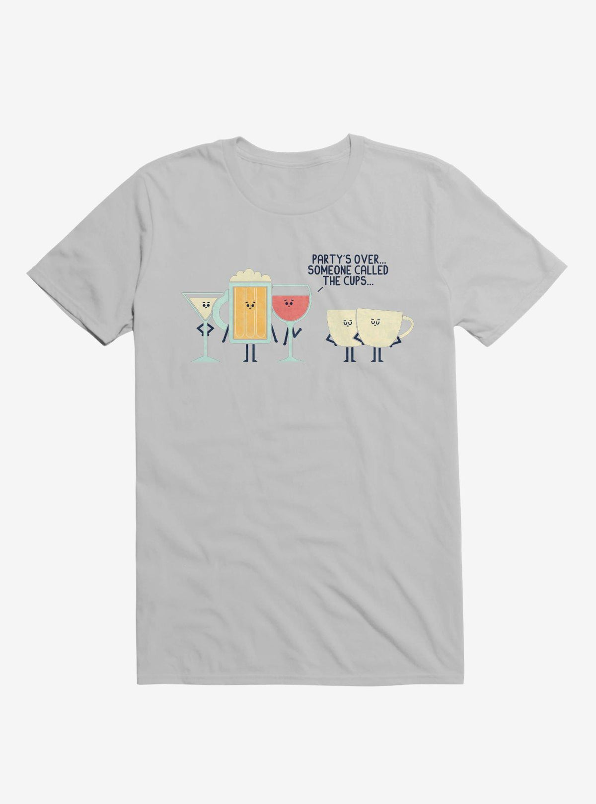 Party s Over Someone Called The Cups Ice Grey T Shirt T Shirt High Search Demand Best Seller Look