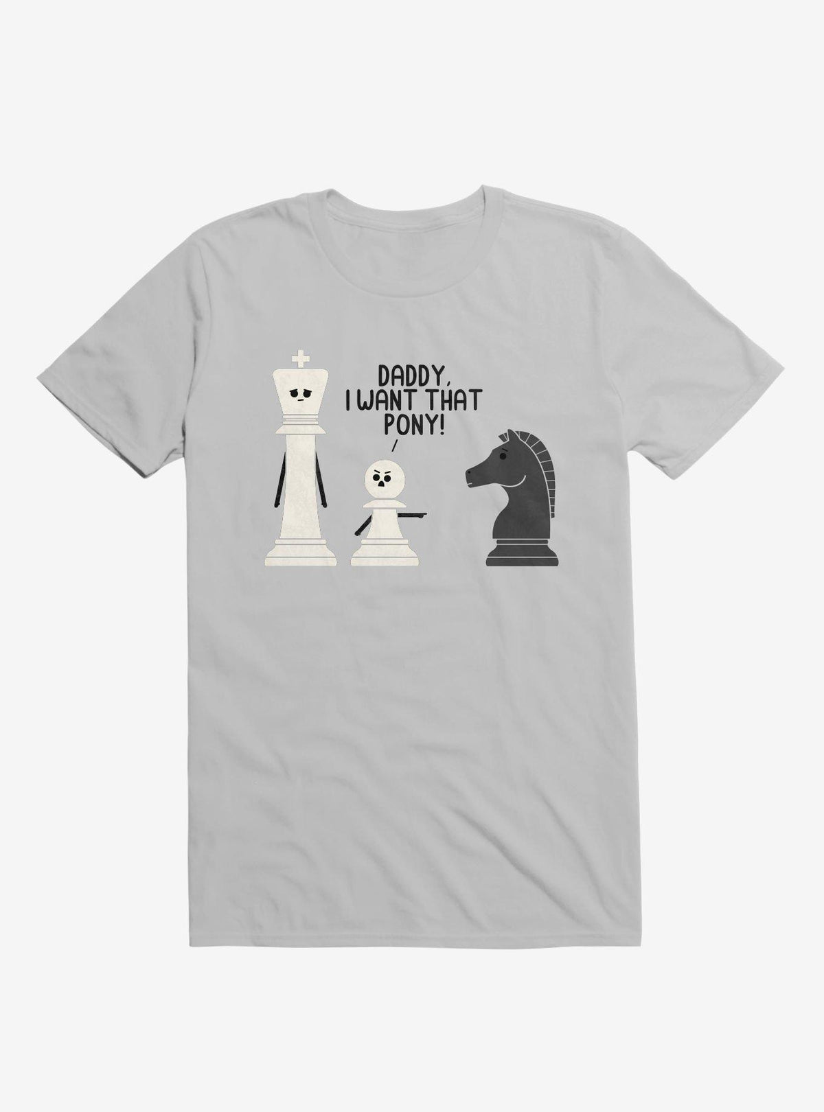 Daddy I Want That Pony Chess Pieces Ice Grey T Shirt T Shirt Streetwear Style Funny Quote