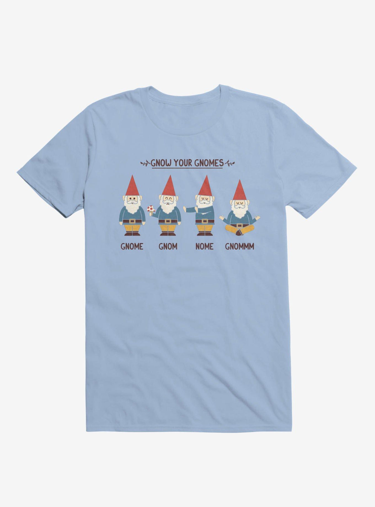 Gnow Your Gnomes Light Blue T Shirt T Shirt Comfort Fit Best Seller Look