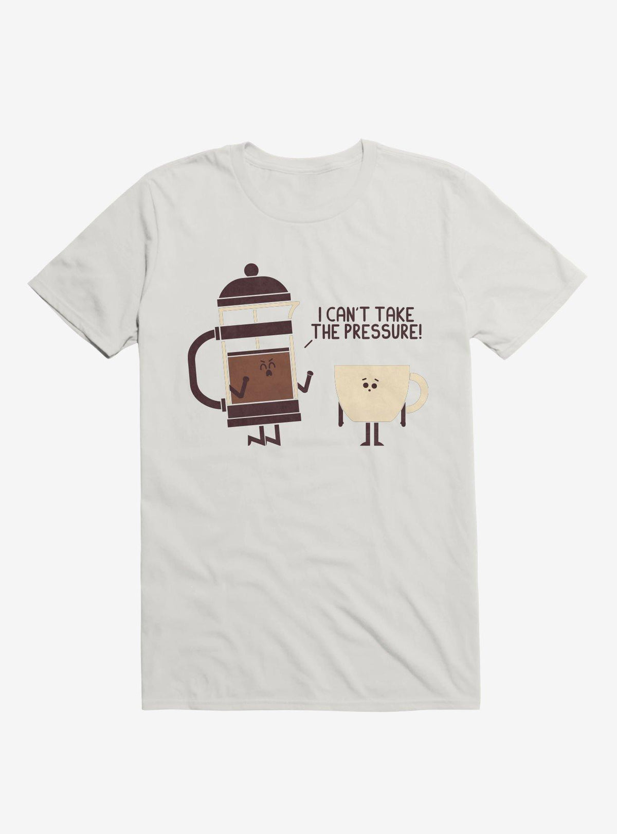 Coffee I Can t Take The Pressure White T Shirt T Shirt Streetwear Style Humor Gift