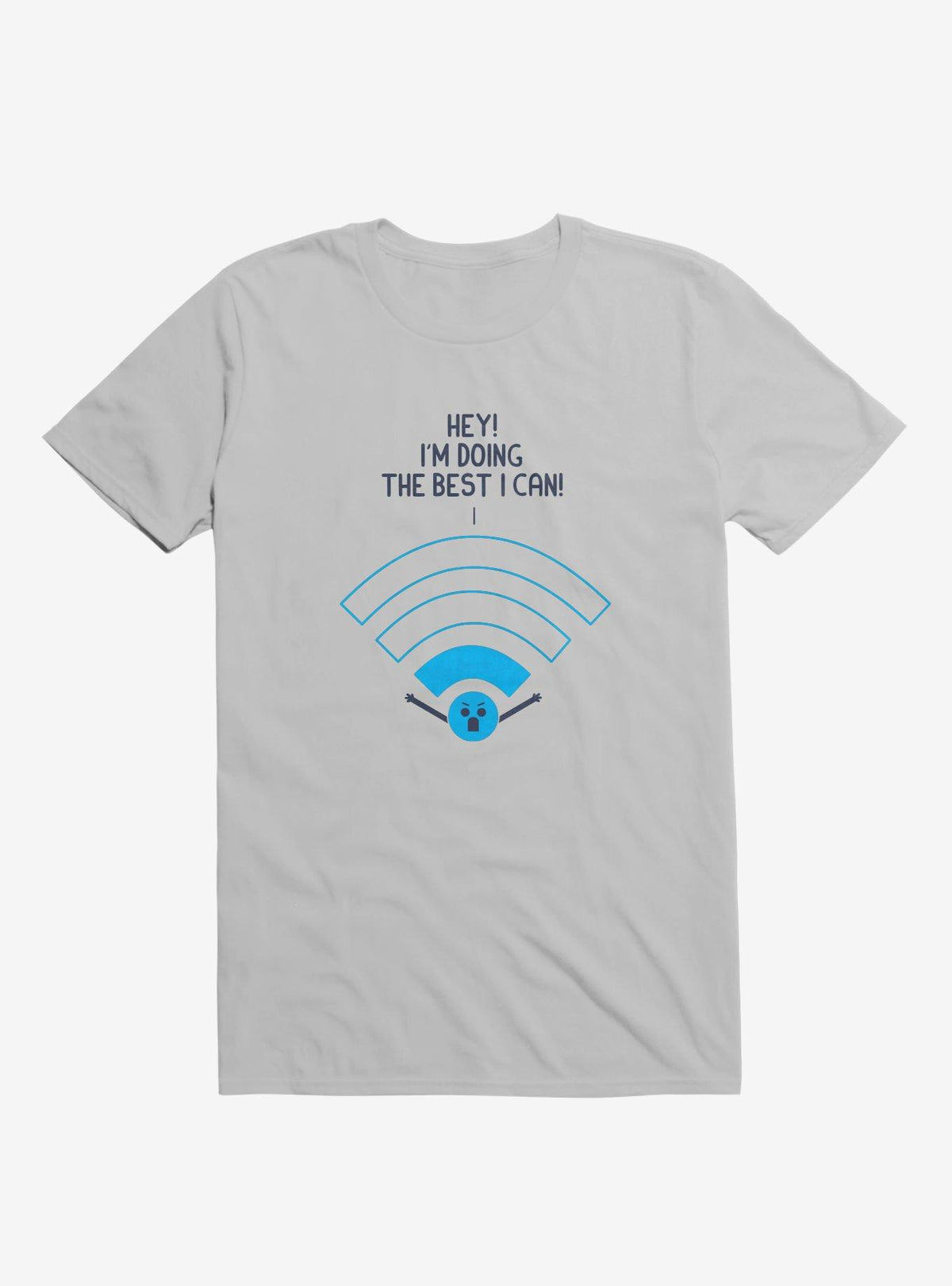 Angry Wi Fi Hey I m Doing The Best I Can Ice Grey T Shirt T Shirt Streetwear Style Funny Quote