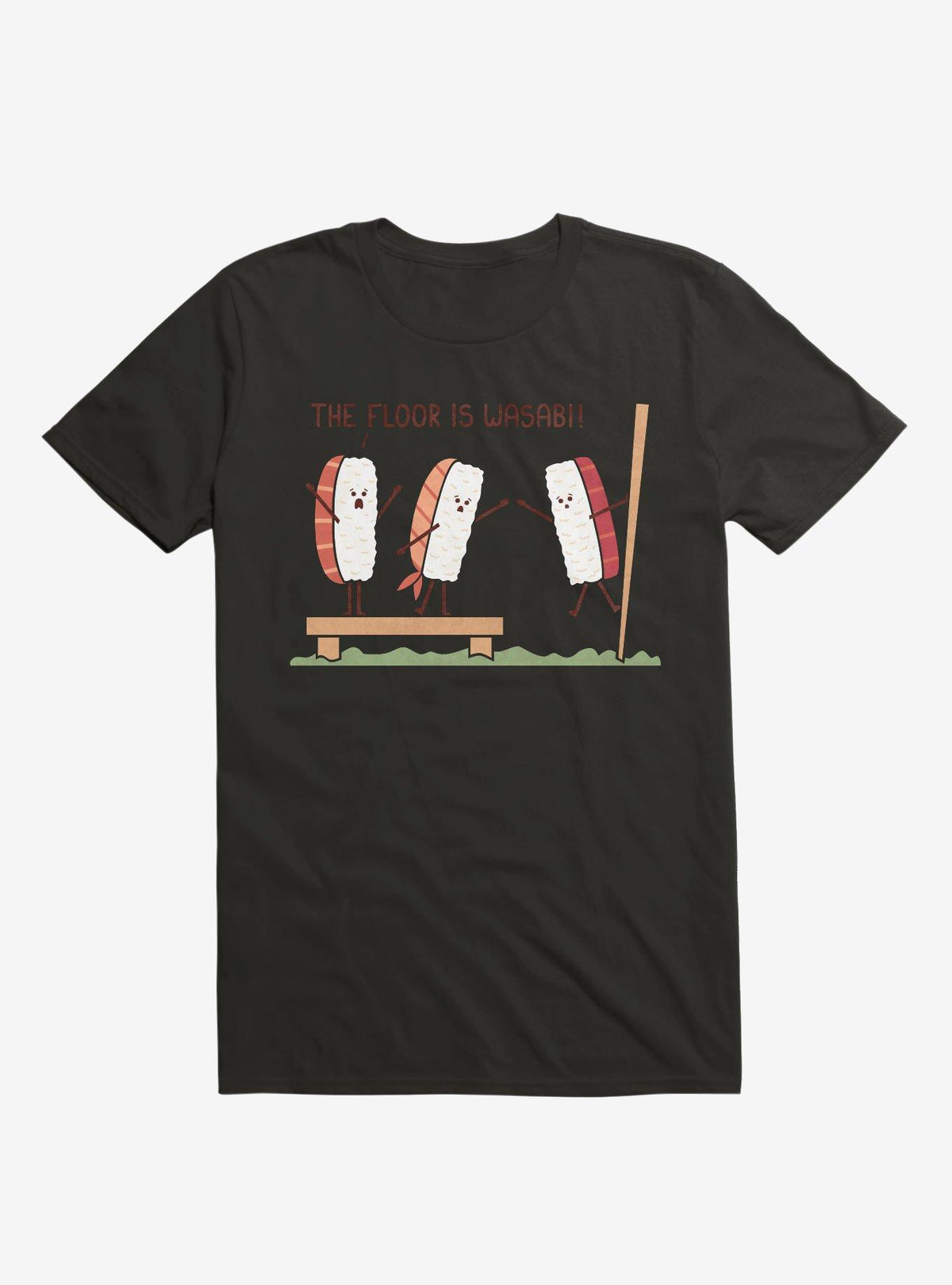 Sushi The Floor Is Wasabi Black T Shirt T Shirt Premium Print Best Seller Look