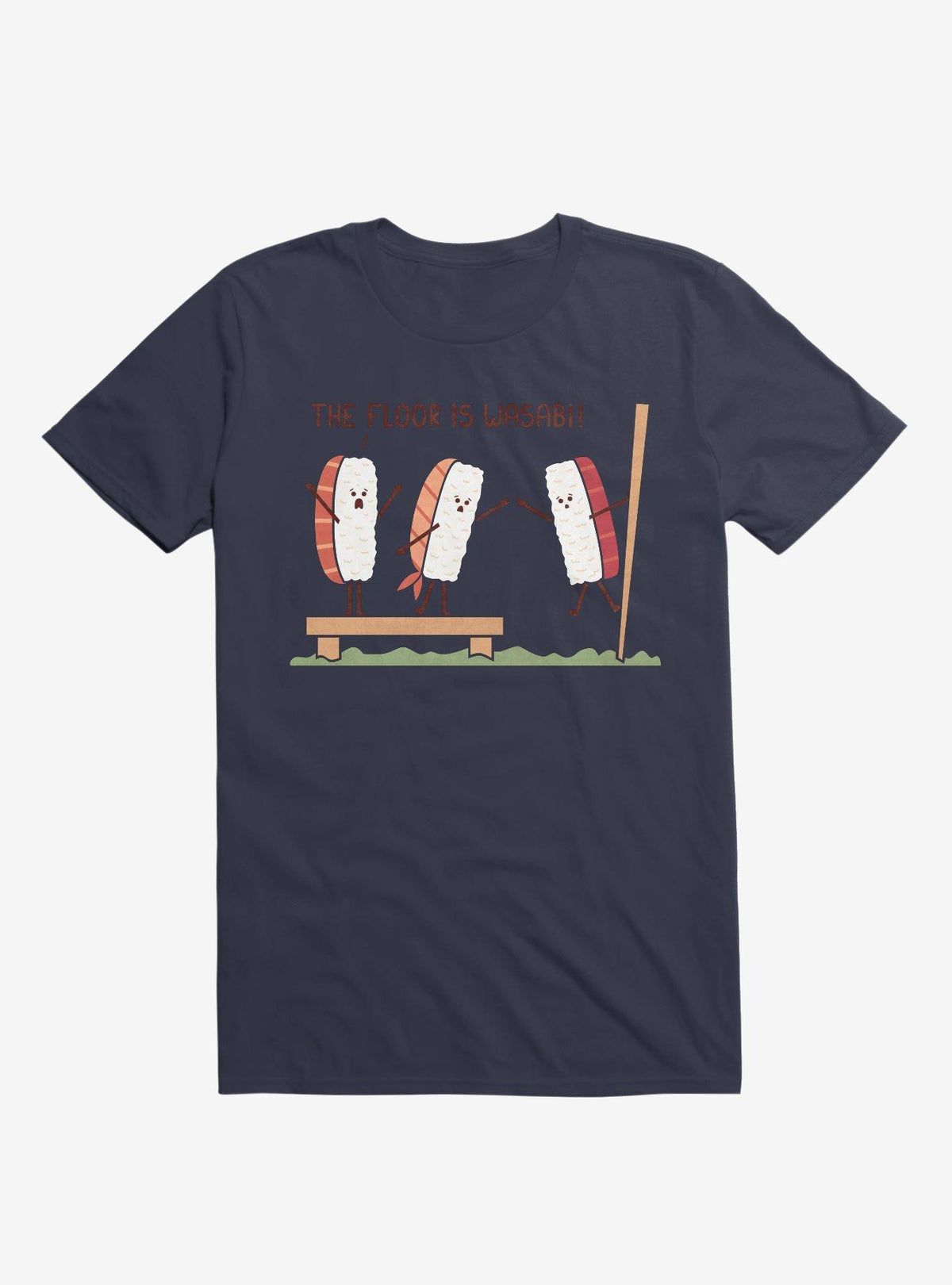 Sushi The Floor Is Wasabi Navy Blue T Shirt T Shirt Streetwear Style Gift Ready