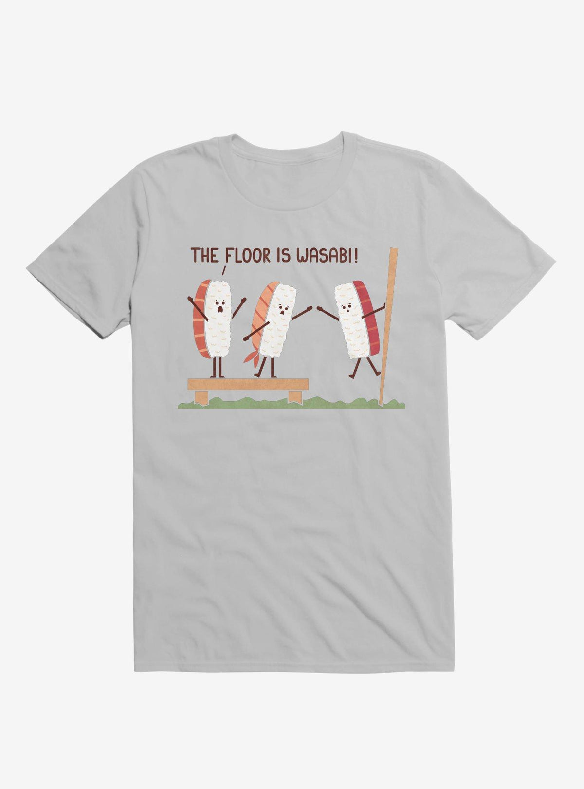 Sushi The Floor Is Wasabi Ice Grey T Shirt T Shirt Comfort Fit Funny Quote