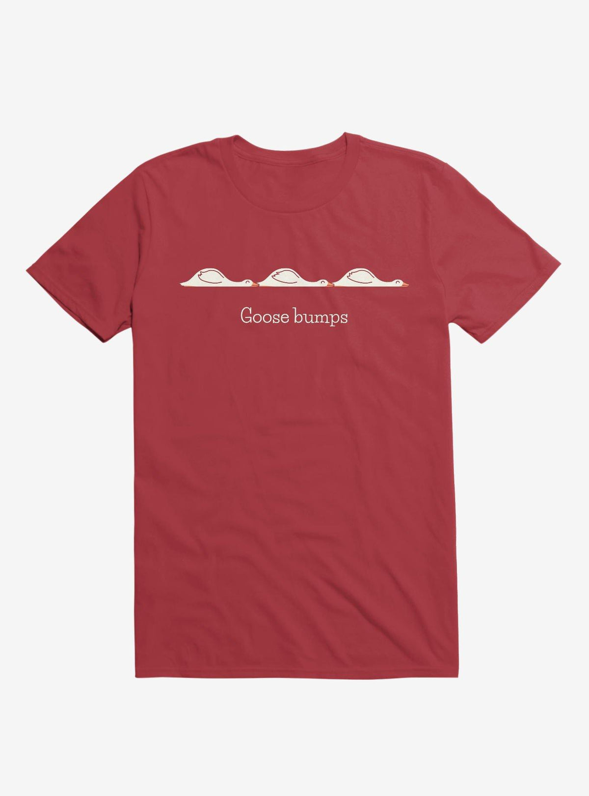 Goose Bumps Red T Shirt T Shirt Premium Print Humor Gift