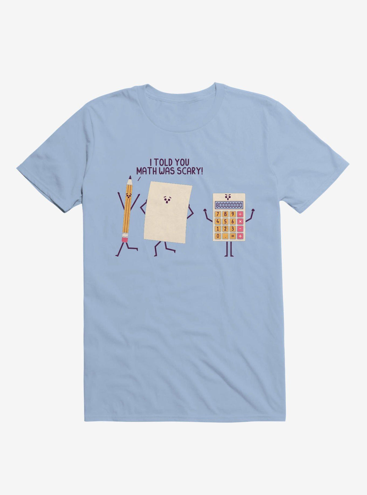 I Told You Math Was Scary Light Blue T Shirt T Shirt Comfort Fit Humor Gift