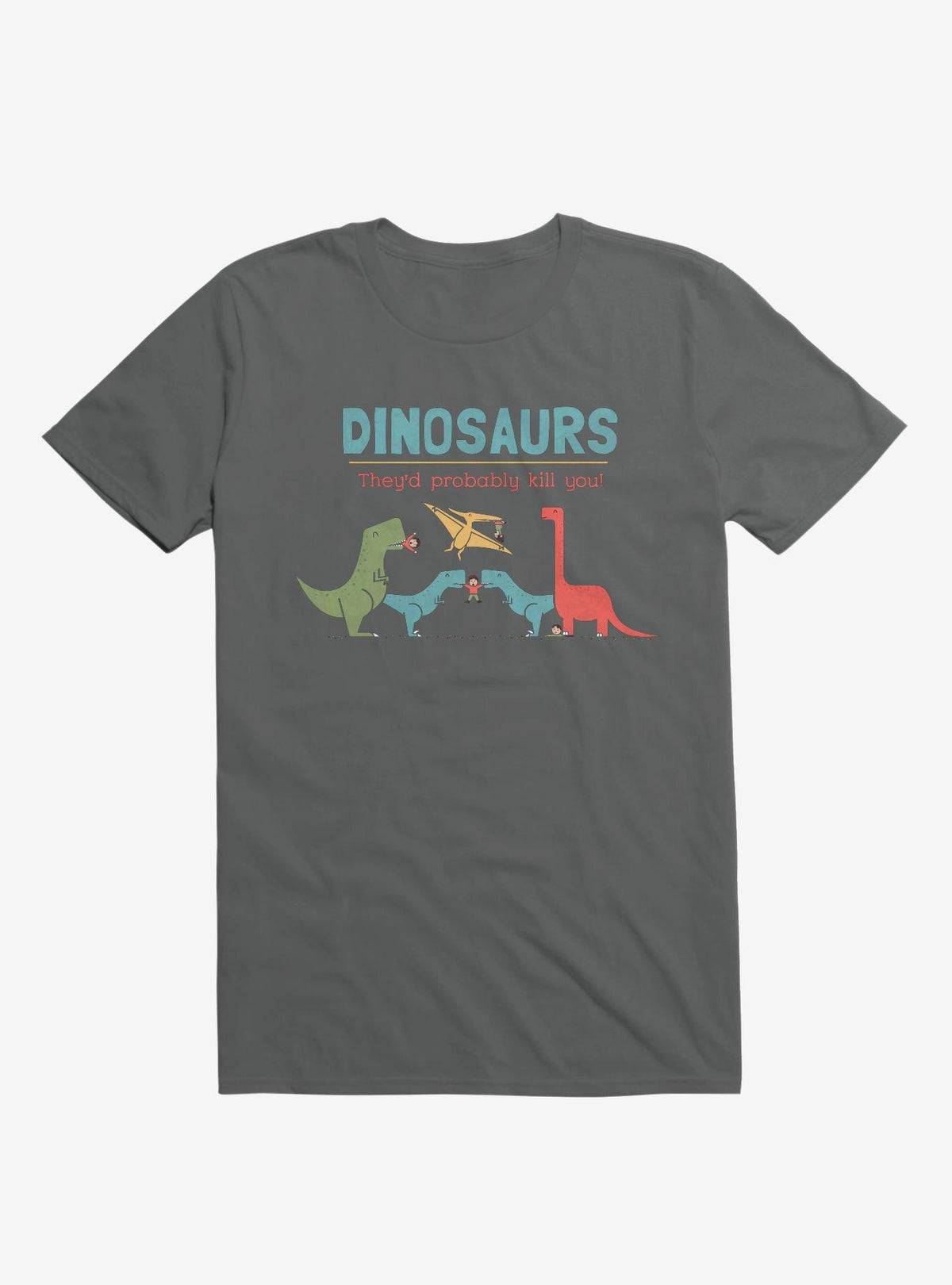 Fact Dinosaurs They d Probably Kill You Charcoal Grey T Shirt T Shirt Premium Print Best Seller Look