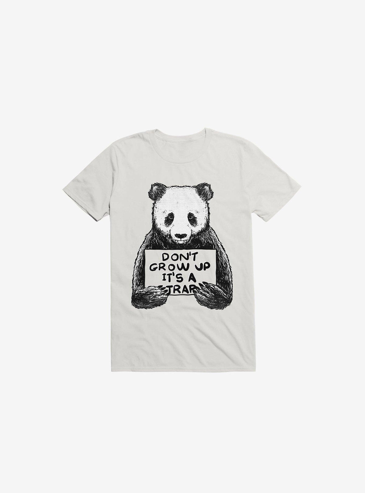 Don t Grow Up It s A Trap White T Shirt T Shirt High Search Demand Best Seller Look