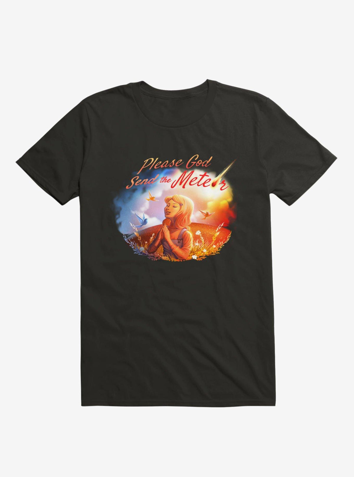 Please God Send The Meteor Black T Shirt T Shirt Premium Print Gift Ready
