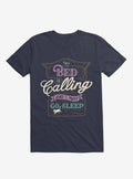 My Bed Is Calling And I Must Go Sleep Navy Blue T Shirt T Shirt High Search Demand Funny Quote