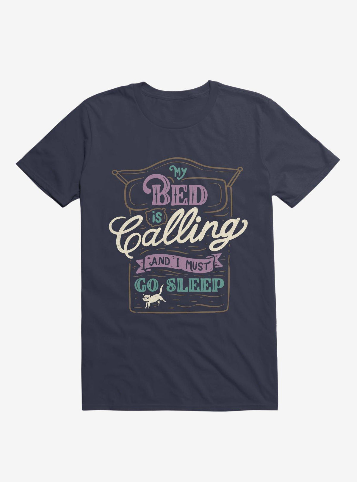 My Bed Is Calling And I Must Go Sleep Navy Blue T Shirt T Shirt High Search Demand Funny Quote