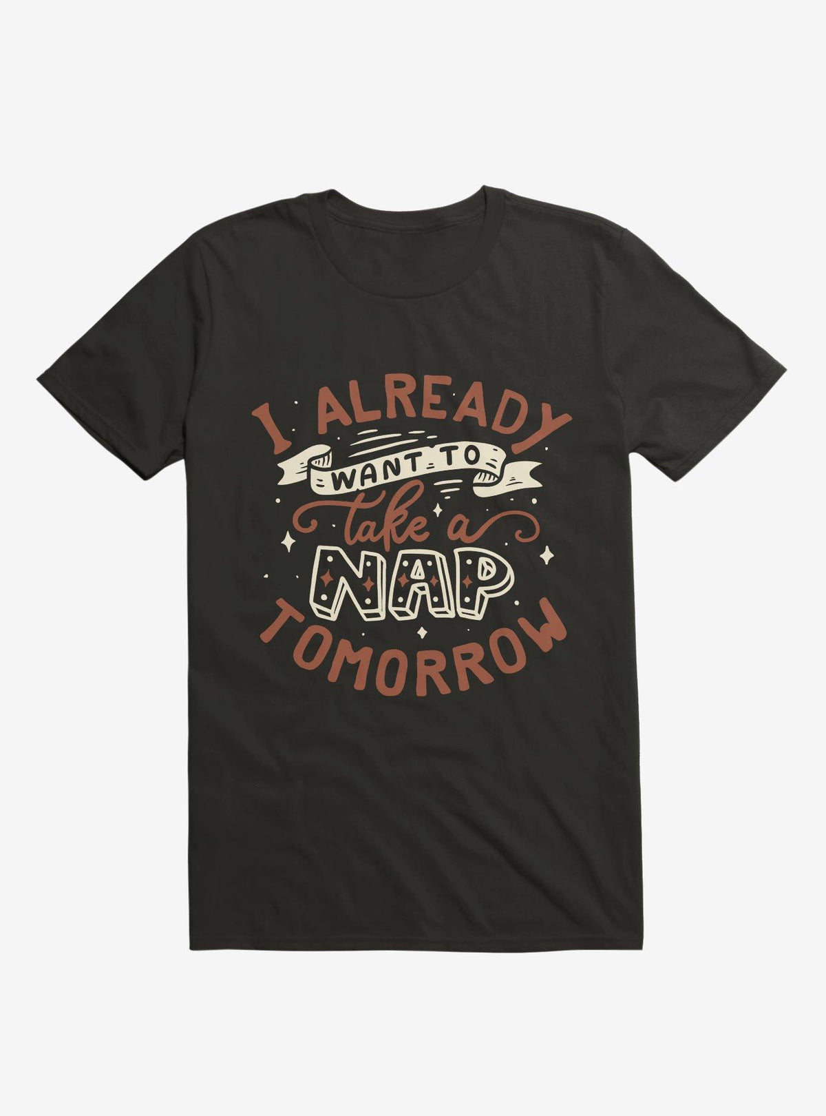 I Already Want To Take A Nap Tomorrow Typography Black T Shirt T Shirt Viral TikTok Funny Quote