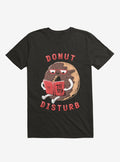 Donut Disturb Black T Shirt T Shirt Premium Print Humor Gift