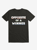 Opposite Of A Winner T Shirt T Shirt Trending US Funny Quote