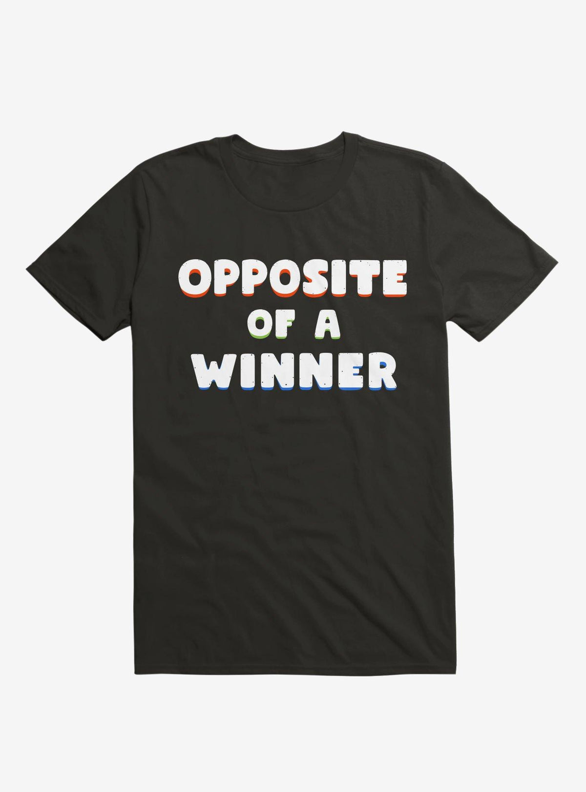 Opposite Of A Winner T Shirt T Shirt Trending US Funny Quote