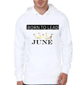 Born In June To Lead White Hoodie