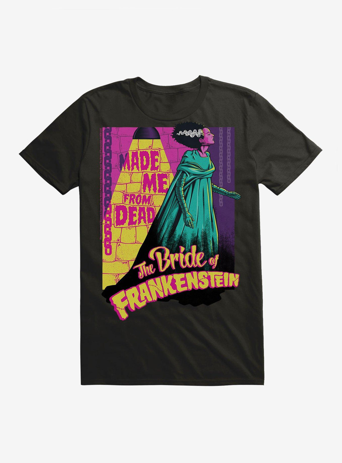 The Bride of Frankenstein Made Me From The Dead T-Shirt