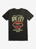 The Rocky Horror Show Don't Dream It Be It T-Shirt