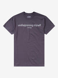 Undiagnosing Myself T-Shirt By Goodie Two Sleeves