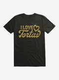 Foos Gone Wild I Love Tortas T-Shirt