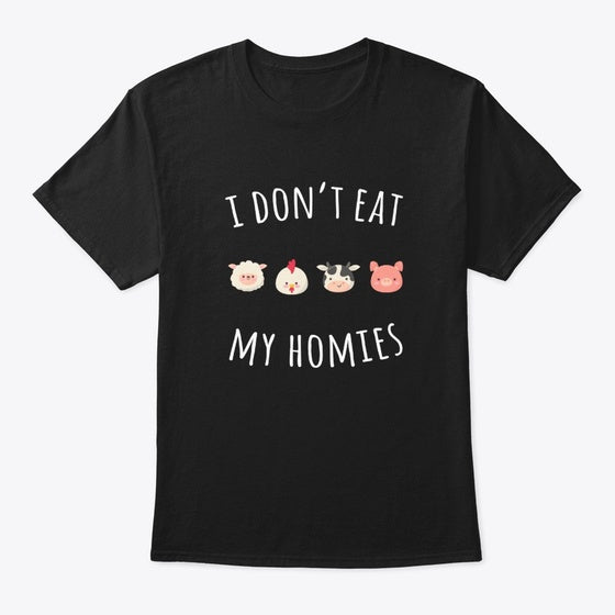 I DON'T EAT MY HOMIES FUNNY VEGAN SHIRT | Premium Unisex T-Shirt, Trending Graphic Tee