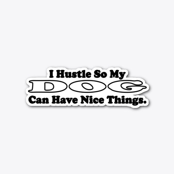 Hustle For My Dog | Premium Unisex T-Shirt, Trending Graphic Tee