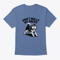 Don't Bully My Breed | Premium Unisex T-Shirt, Trending Graphic Tee