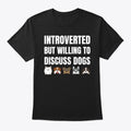 Introverted but willing to discuss dogs | Premium Unisex T-Shirt, Trending Graphic Tee