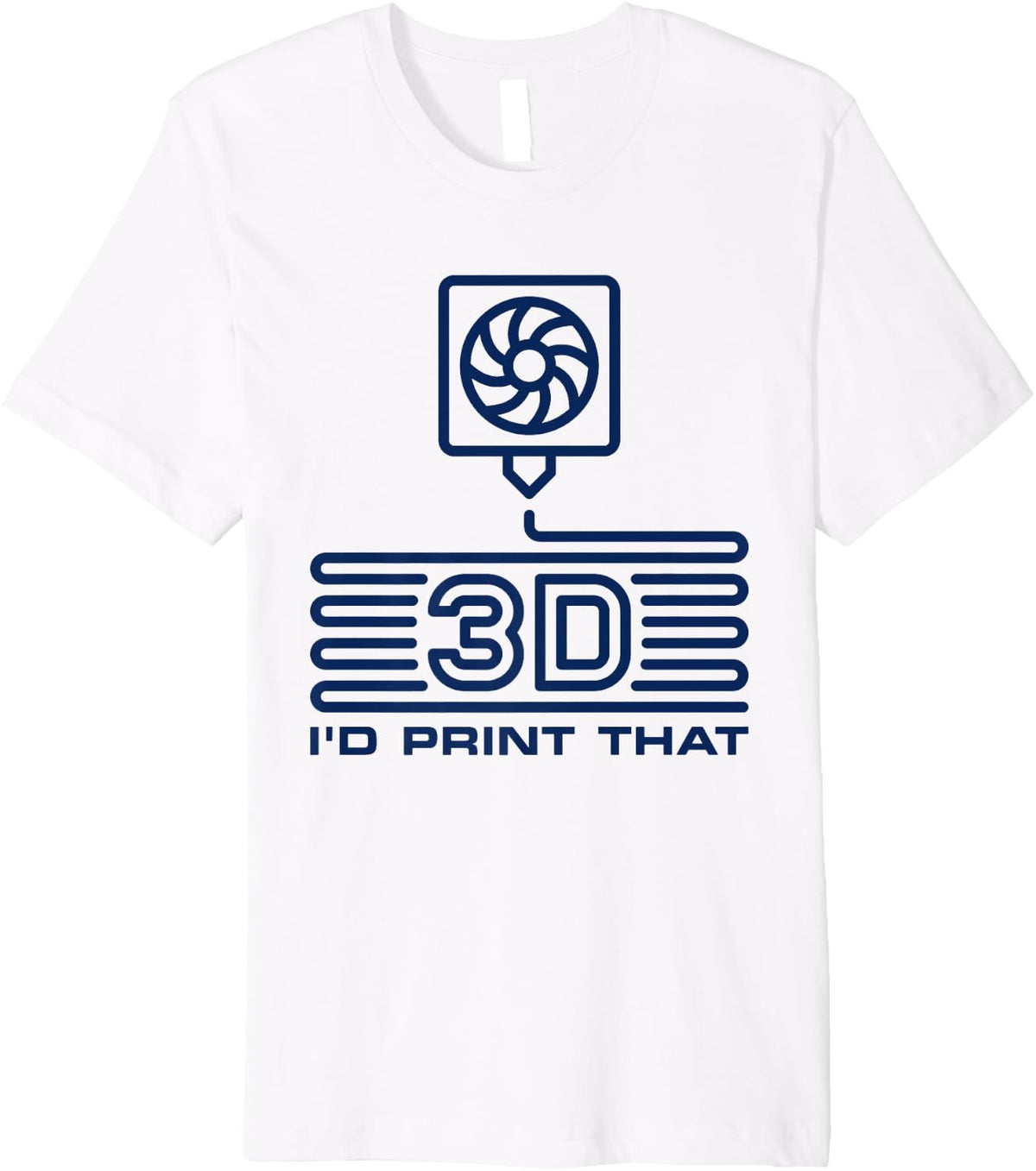 I D Print That 3d Printing For Printer Owners Premium Apparel Gift Ready