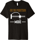 On 3d Printing Mode Printer Premium Apparel Gift Ready