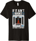 If I M It Broke 3d Print Anyway Printer Premium Apparel Premium Print