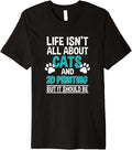 Life Isn T All About Cats And 3d Printing Printer Owner Premium Apparel Minimal Style