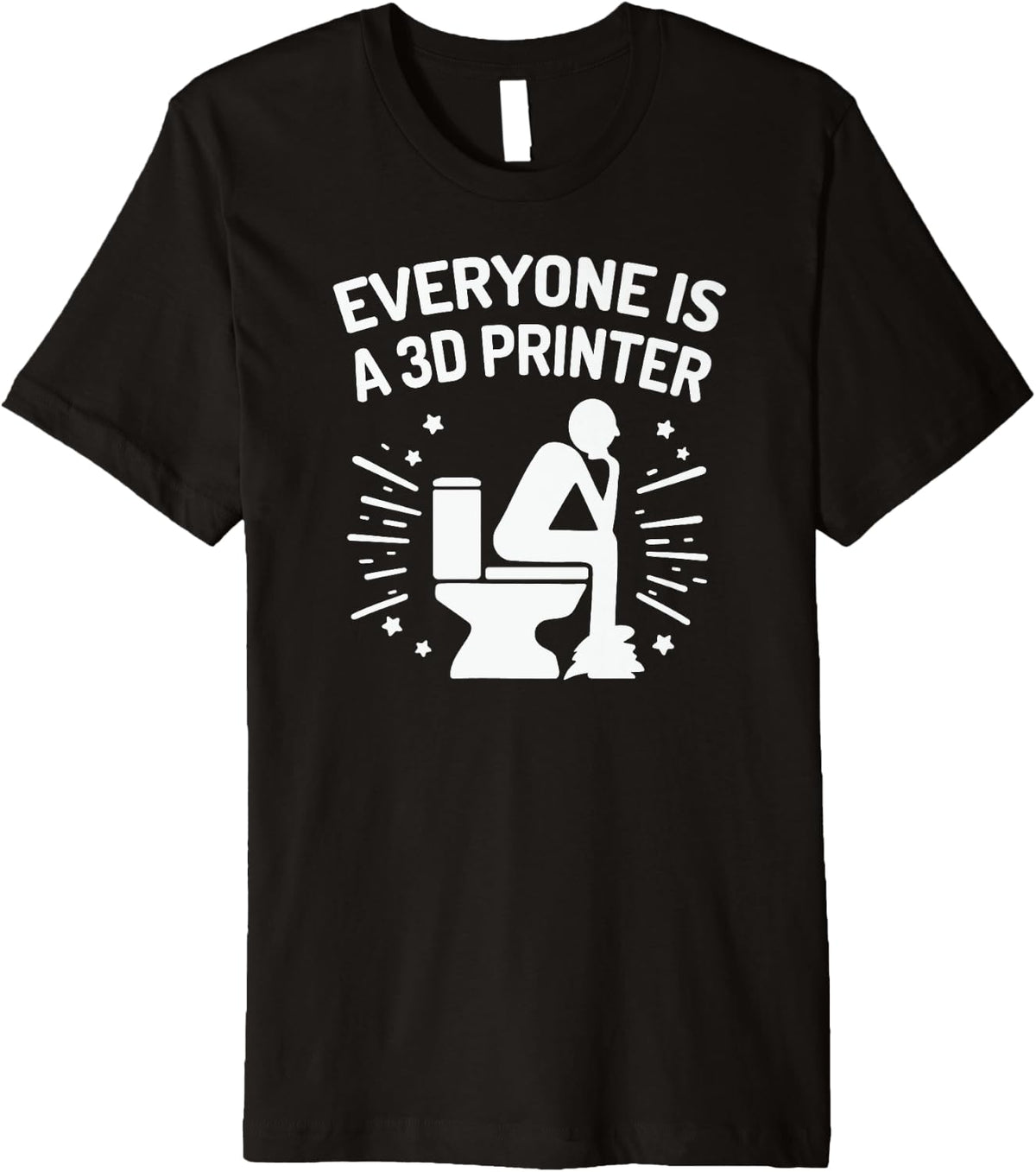 Everyone Is A 3d Printer Funny Printing Humor For Techies Premium Apparel US Trend