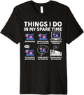 Things I Do In My Spare Time 3d Printing Printer Lover Premium Apparel Gift Ready