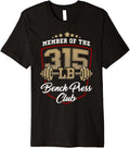 Bench Press 315 Lbs Club Gym Weightlifting Powerlifting Premium Shirt 260