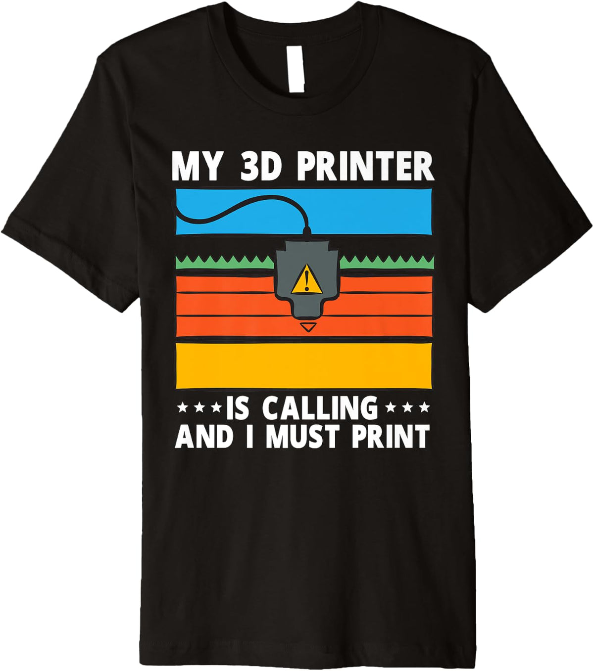 My 3d Printer Is Calling Printing Premium Apparel Gift Ready