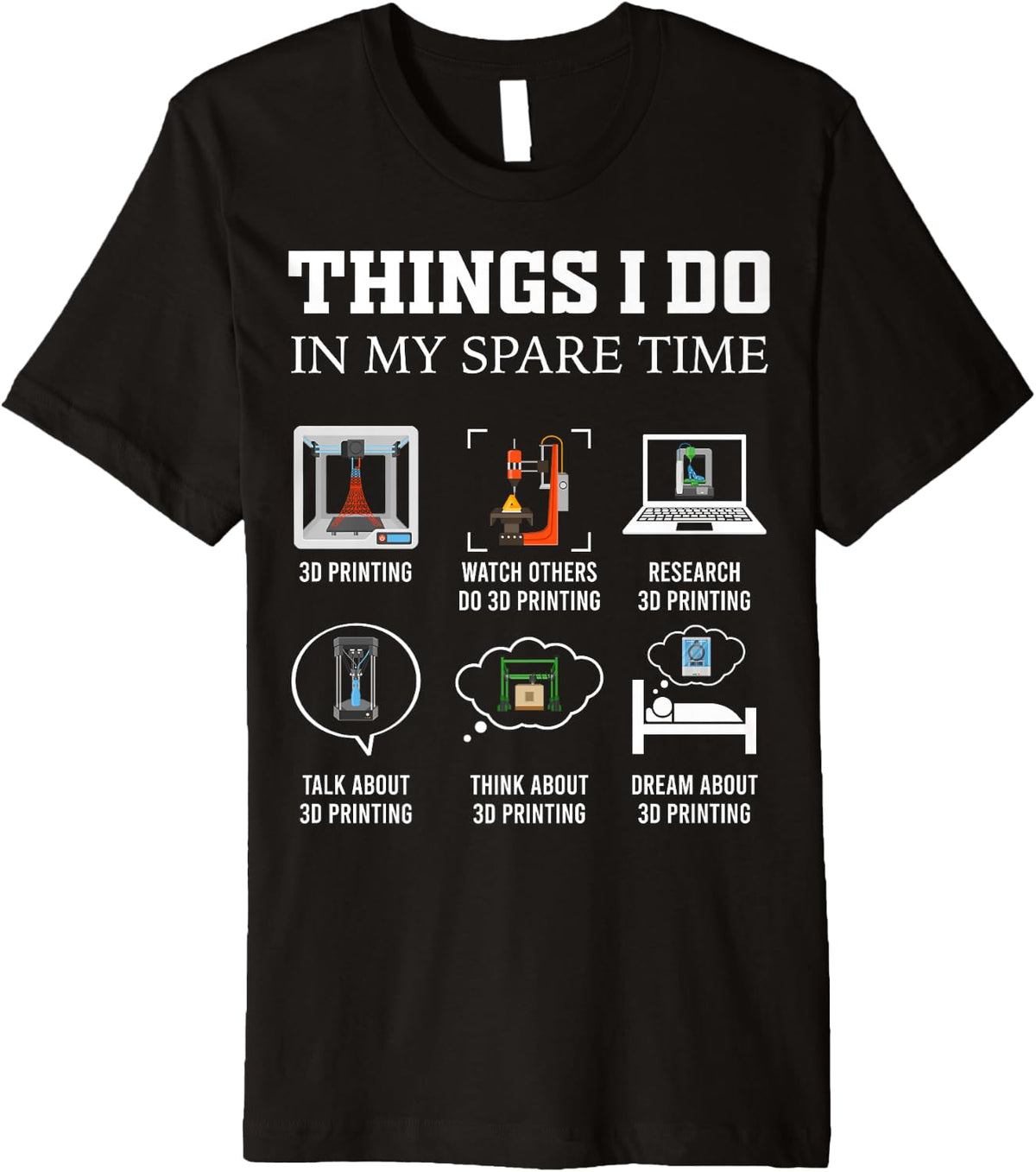 Things I Do In My Spare Time 3d Printing Funny Printer Premium Apparel US Trend