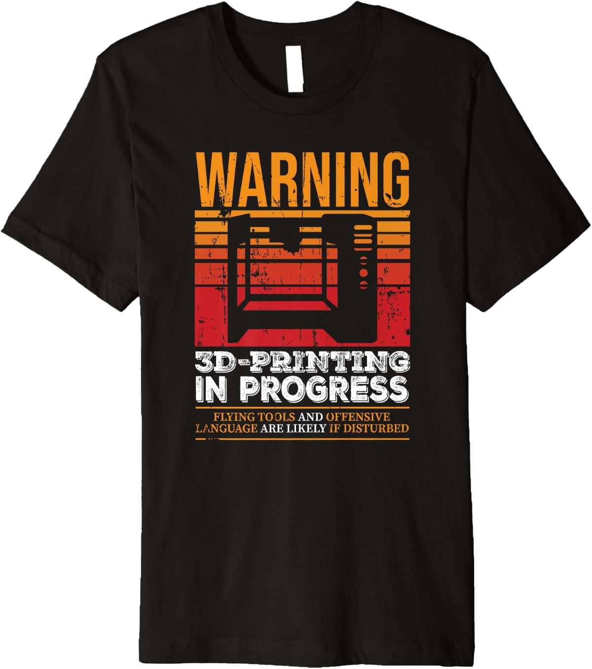 Warning 3d Printing In Progress Printer Premium Apparel Gift Ready 5