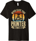 Never Leave Your Printer Unattended 3d Printing Retro Premium Apparel US Trend