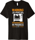 Warning 3d Printing In Progress Printer Premium Apparel US Trend 2