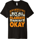 I M Not Allowed To Buy All The Filaments 3d Printing Geek Premium Apparel US Trend