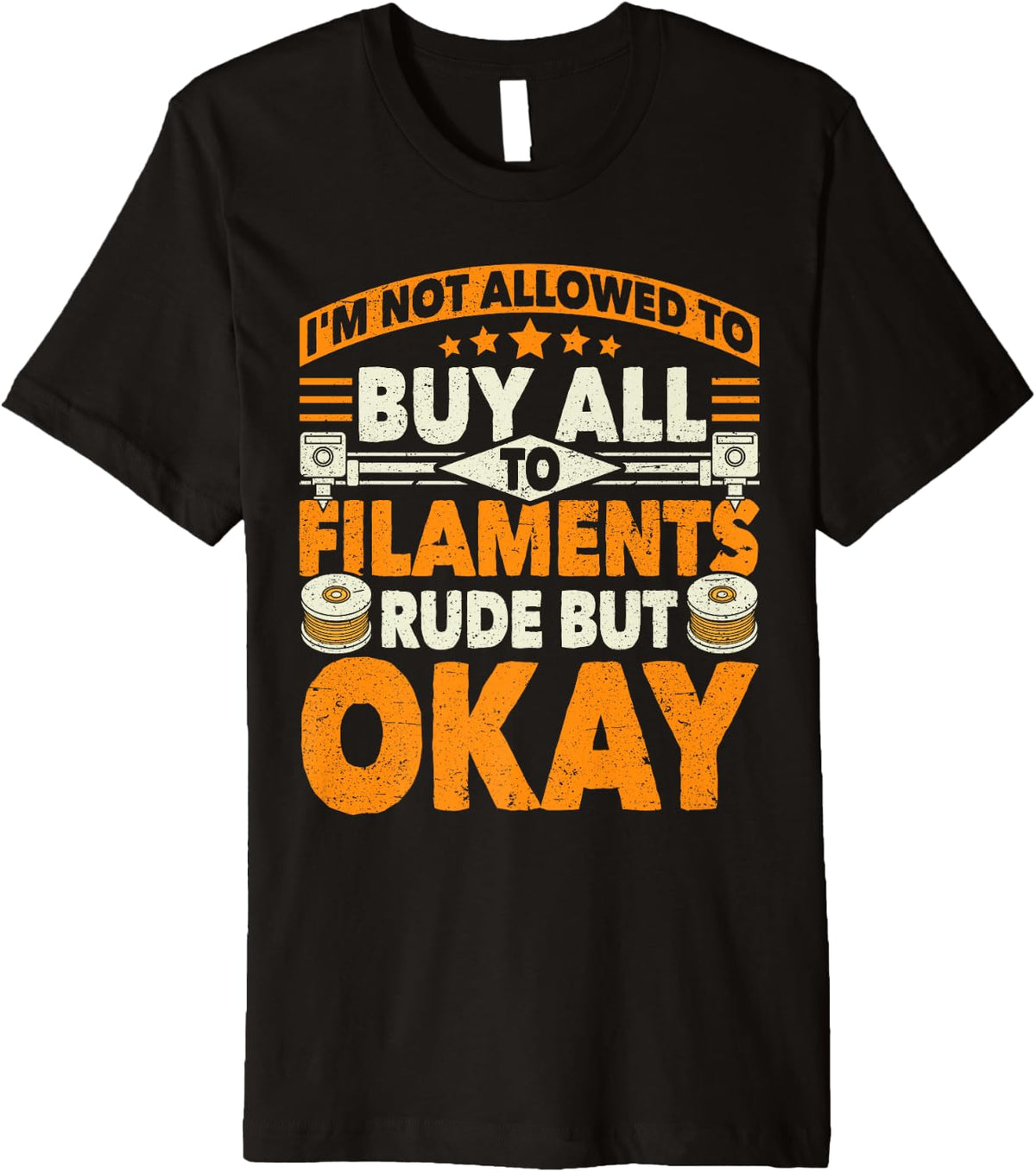 I M Not Allowed To Buy All The Filaments 3d Printing Geek Premium Apparel US Trend
