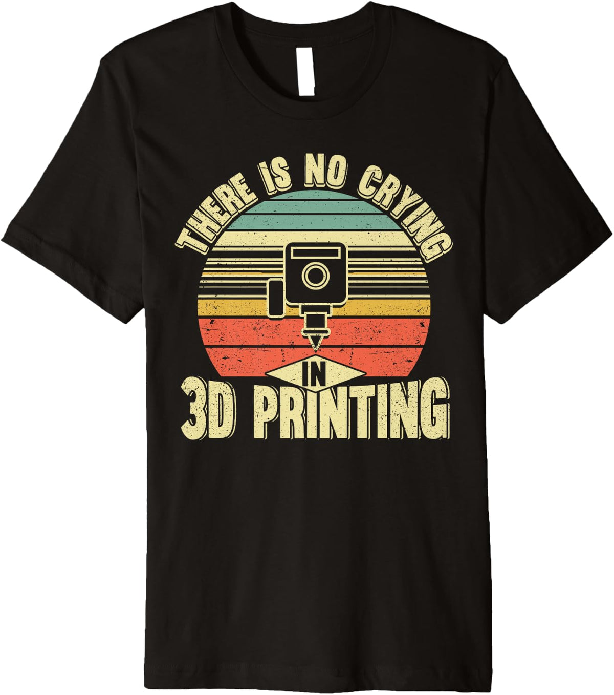 There Is No Crying In 3d Printing Funny Printer Premium Apparel Gift Ready