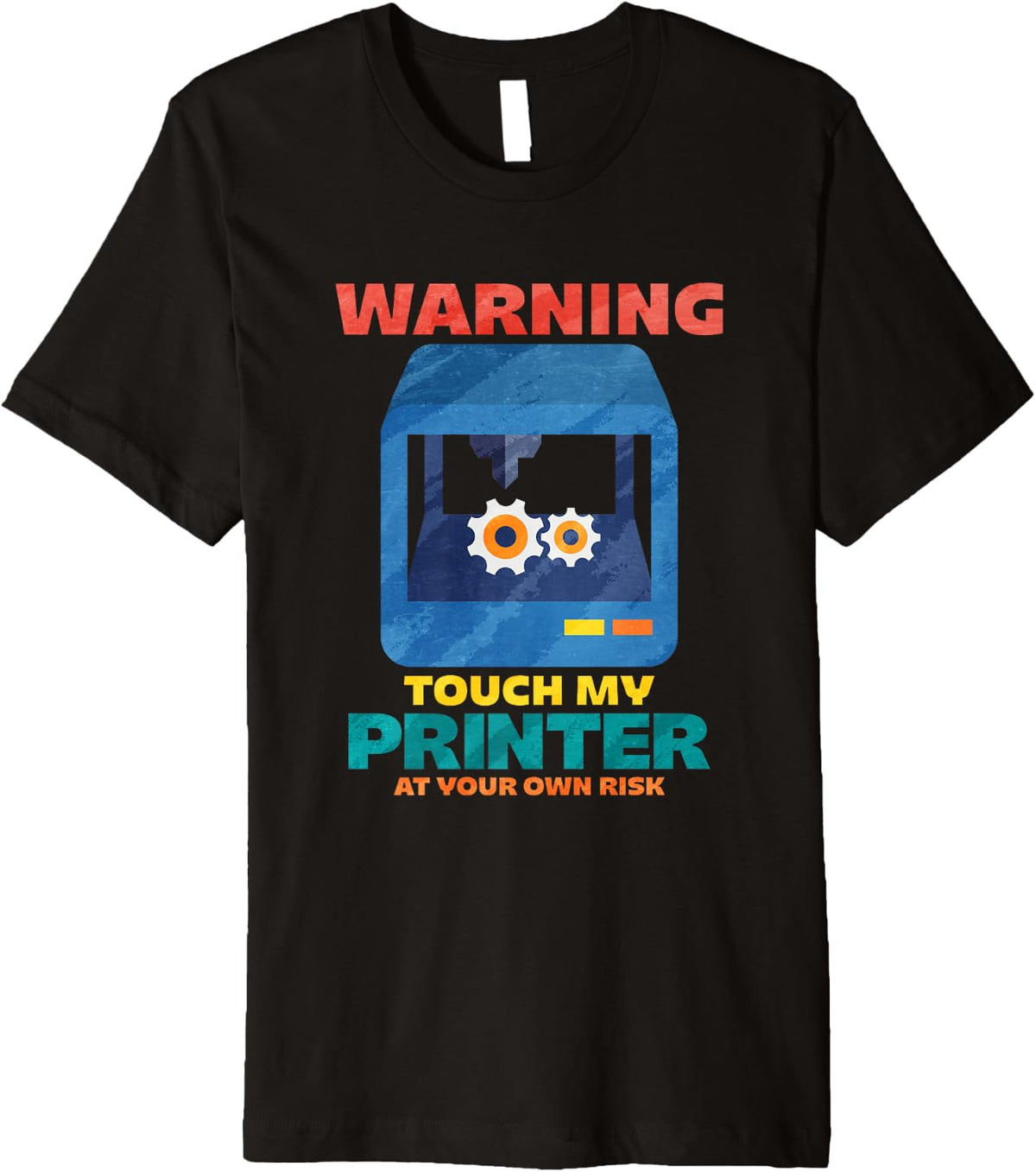 Warning Touch My Printer At Your Own Risk Premium Apparel US Trend