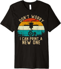 Vintage Retro Style 3d Don T Worry I Can Print A New One Premium Apparel Minimal Style