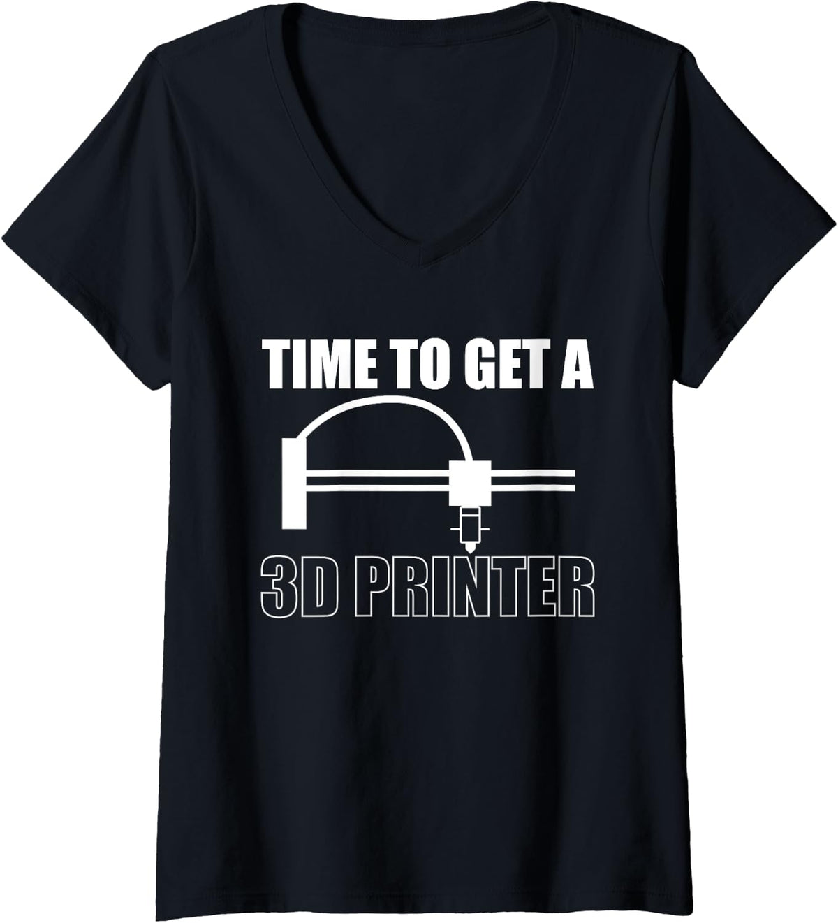Womens Time To Get A 3d Printer Printing V Neck Apparel US Trend