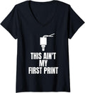 Womens This Aint My First Print 3d Printing Printer V Neck Apparel Clean Design