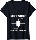 Don T Worry I Can Print A New One 3d Printer V Neck Apparel Gift Ready