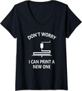 Womens Don T Worry I Can Print A New One 3d Printing Funny Gift V Neck Apparel Minimal Style